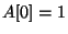 $\displaystyle A[0]=1$